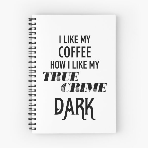 Item preview, Funny True Crime, I Like My Coffee How I Like My True Crime, Dark  designed and sold by DSweethearts.