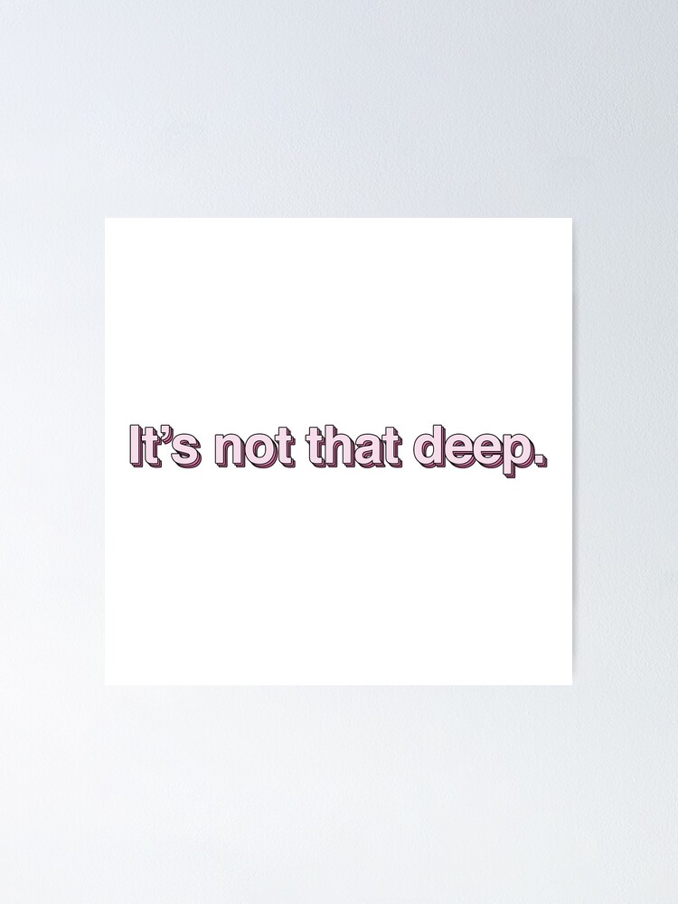 It S Not That Deep Pink Poster By Celattin Redbubble