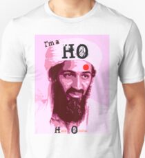 I'm a HO for Bin Laden! Unisex T-Shirt