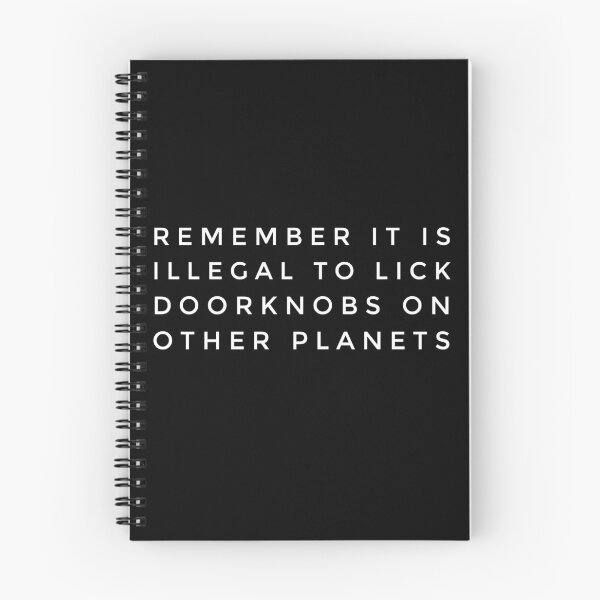 Item preview, Remember It Is Illegal To Lick Doorknobs On Other Planets designed and sold by weirdo97.