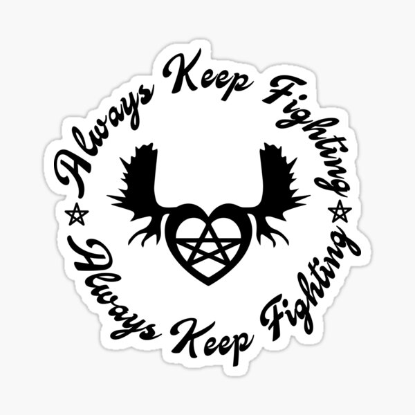 Always Keep Fighting Stickers | Redbubble