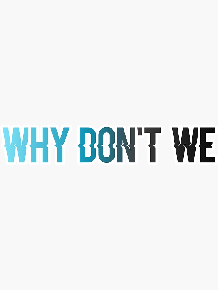 "Why don’t we" Sticker by Zoeew | Redbubble