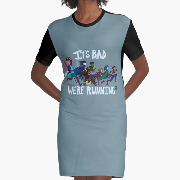 C'est mauvais, nous courons Robe t-shirt