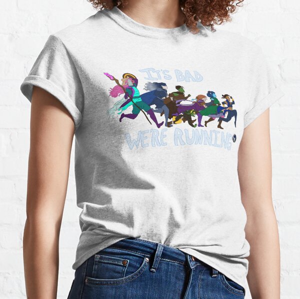 It's Bad, We're Running Classic T-Shirt