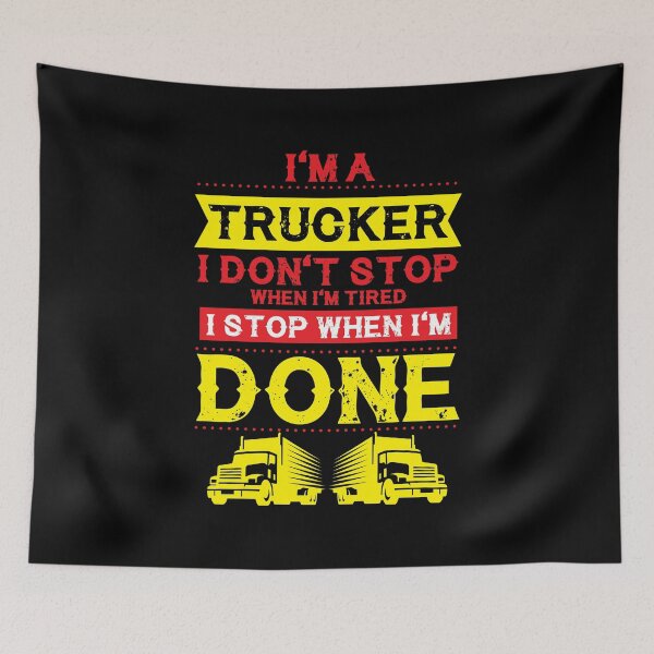 Item preview, I'm a Trucker Don't Stop Tired Stop When Done Gift designed and sold by haselshirt.