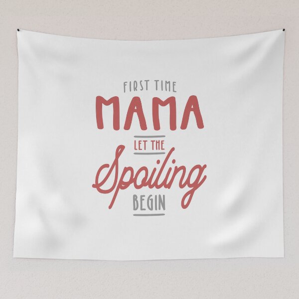 Item preview, Mama Let The Spoiling Begin Gift First Time Mama designed and sold by cidolopez.