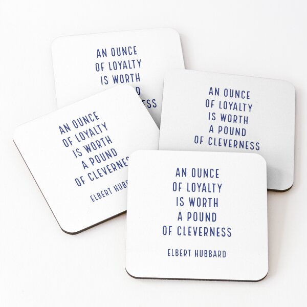 Item preview, An ounce of loyalty is worth a pound of cleverness.. - Elbert Hubbard   designed and sold by Inspirationmotivation.