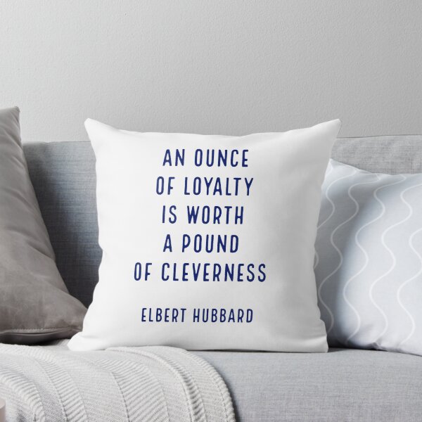 Item preview, An ounce of loyalty is worth a pound of cleverness.. - Elbert Hubbard   designed and sold by Inspirationmotivation.