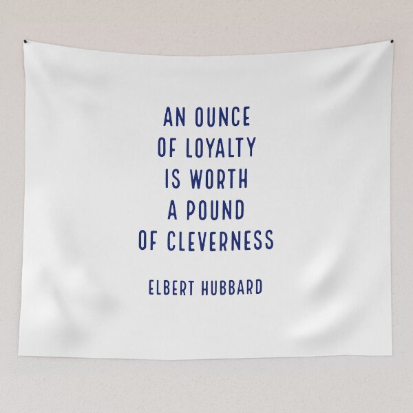 Item preview, An ounce of loyalty is worth a pound of cleverness.. - Elbert Hubbard   designed and sold by Inspirationmotivation.