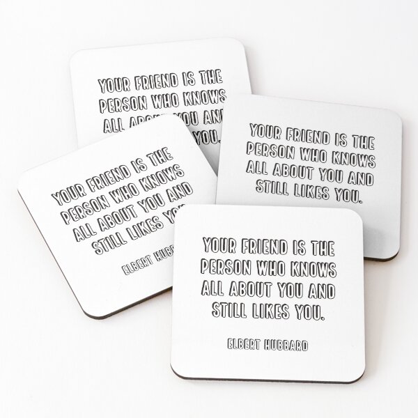 Item preview, Your friend is the person who knows all about you and still likes you. - Elbert Hubbard designed and sold by Inspirationmotivation.