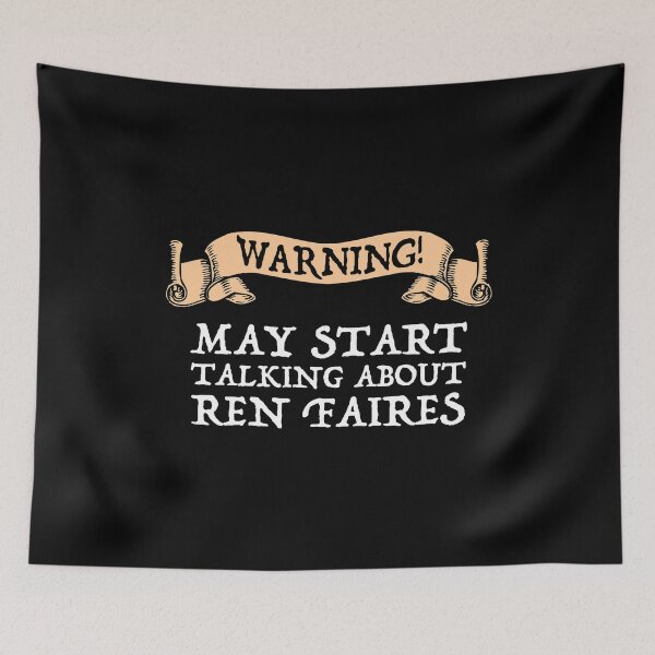 Item preview, Warning! May Start Talking About Ren Faires designed and sold by Cat Lady Designs.