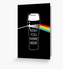 Wish you were beer Greeting Card