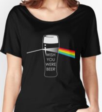 Wish you were beer Women's Relaxed Fit T-Shirt