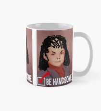 Humorous LIfe Advice - Be Handsome Mug