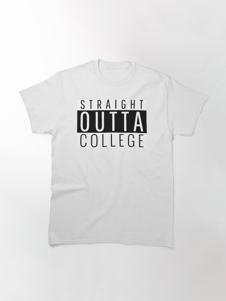 Alternate view of Straight out of College T shirt Classic T-Shirt