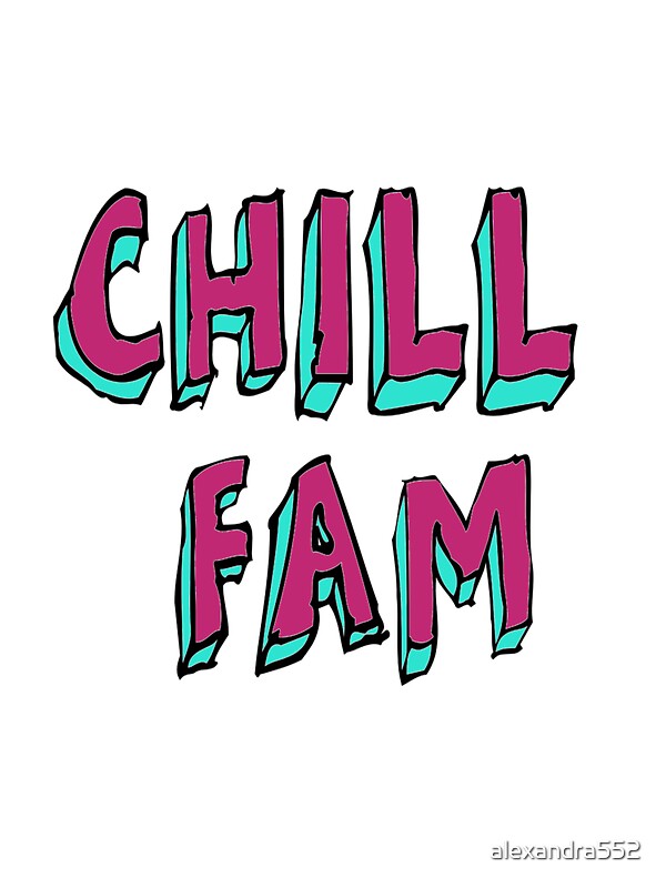“chill fam” Stickers by alexandra552 | Redbubble