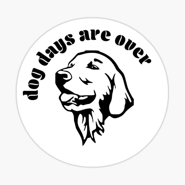 "Dog Days are Over" Sticker for Sale by AngeGraphics Redbubble