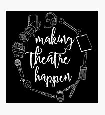 Making Theatre Happen - Technical Theatre Photographic Print