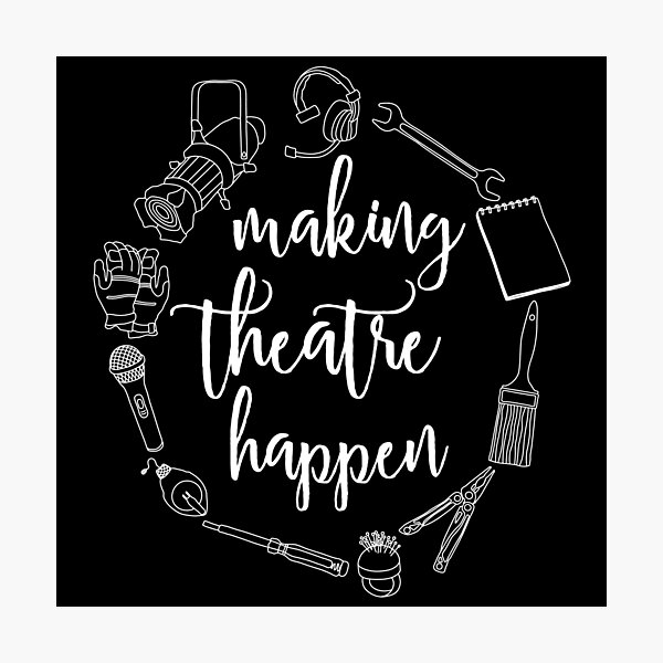 Making Theatre Happen - Technical Theatre Photographic Print