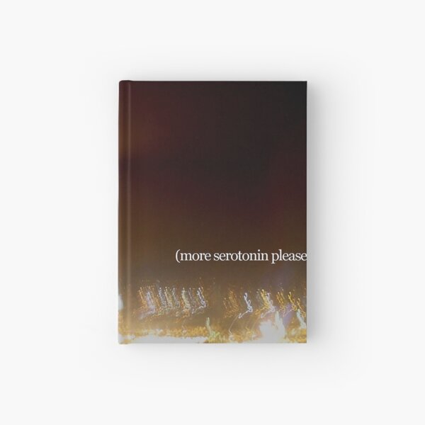 more serotonin please Hardcover Journal