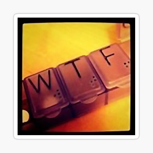 medication reality (WTF) Sticker