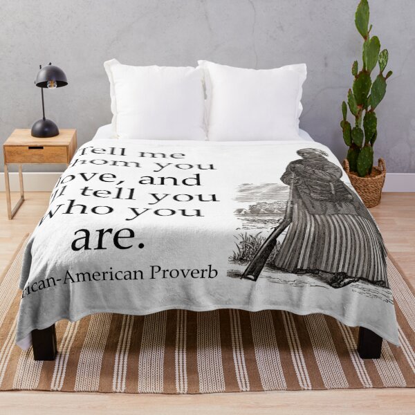 Item preview, Tell Me Whom You Love - African-American Proverb designed and sold by CrankyOldDude.