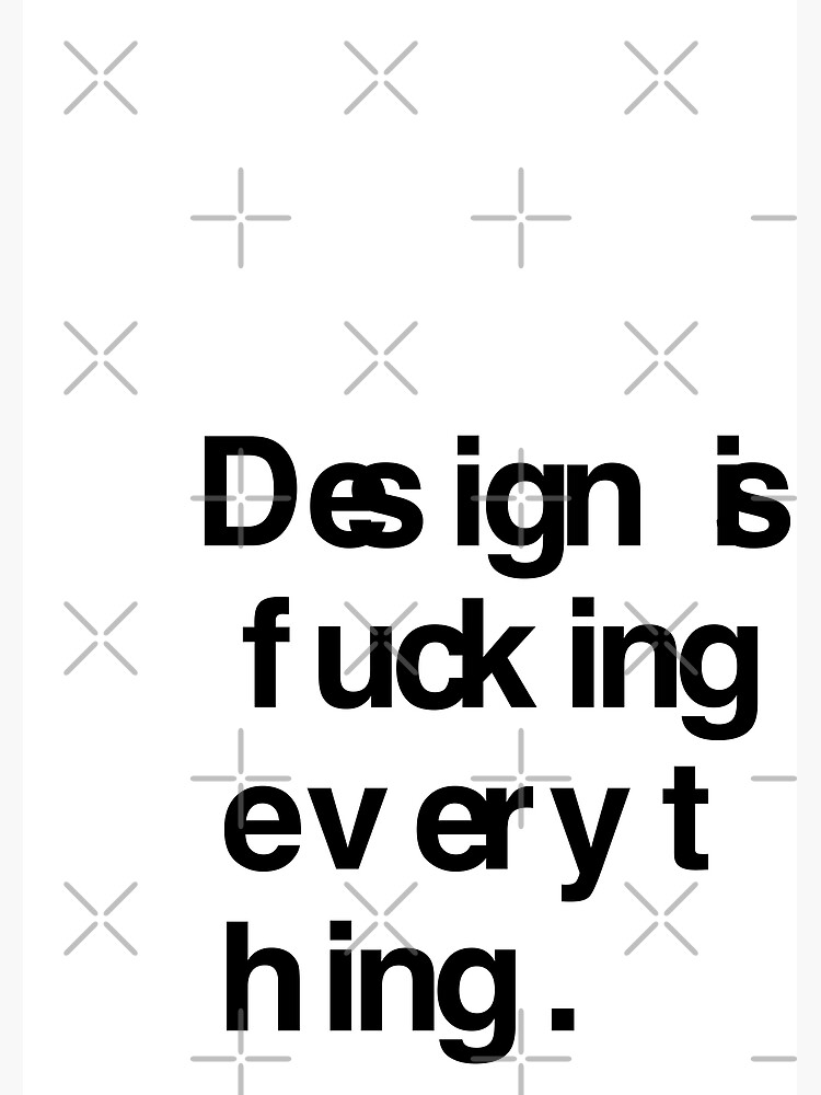 DESIGN IS EVERYTHING by RHorowitz