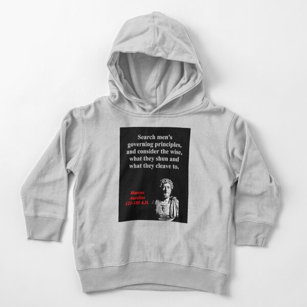 Search Mens Governing Principles - Marcus Aurelius Toddler Pullover Hoodie