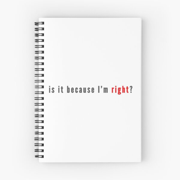 Item preview, is it because I'm right? designed and sold by Val Goretsky.