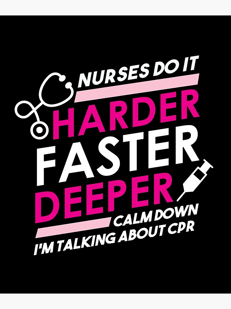 "Funny Nurse Appreciation Graphic Nurses Do It Harder Faster Deeper CPR