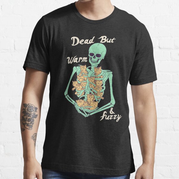Dead But Warm & Fuzzy Essential T-Shirt