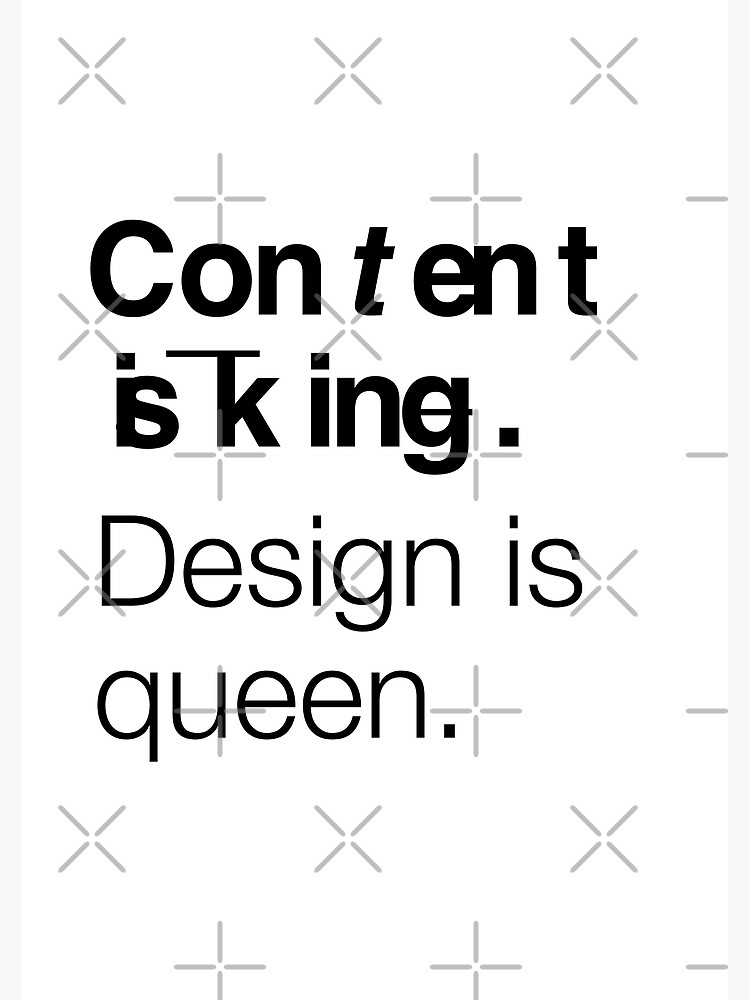 Content is king. Design is queen. by RHorowitz