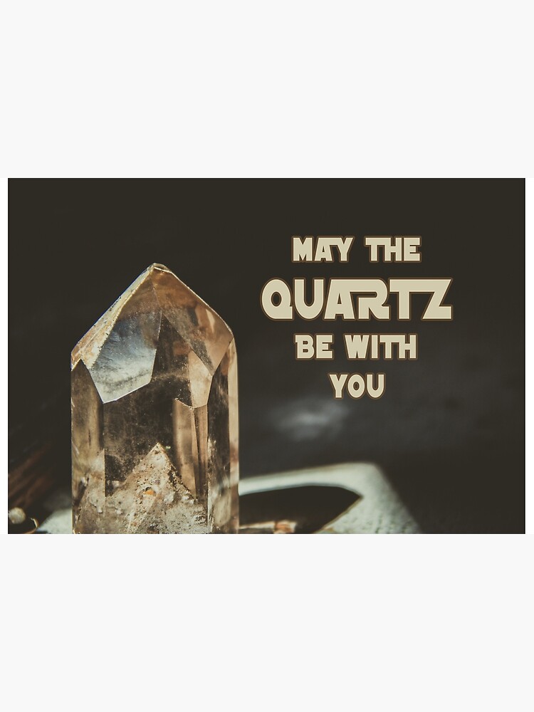May The Quartz Be With You by ETconnections