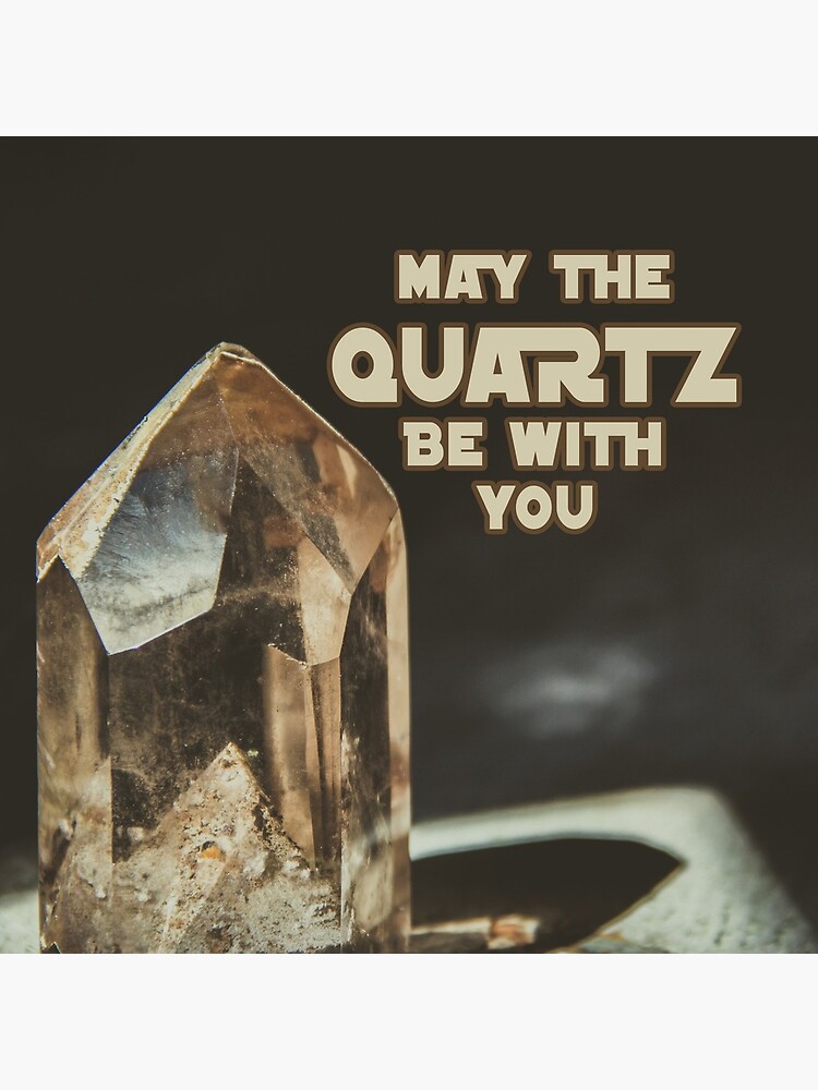 May The Quartz Be With You by ETconnections