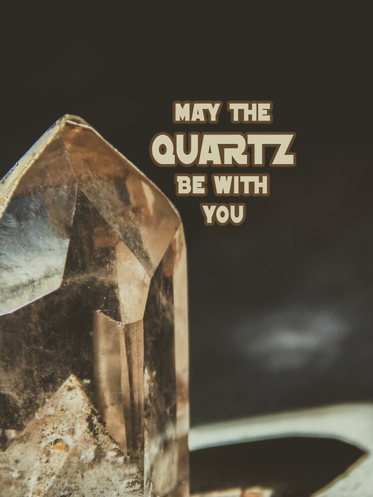 May The Quartz Be With You by ETconnections