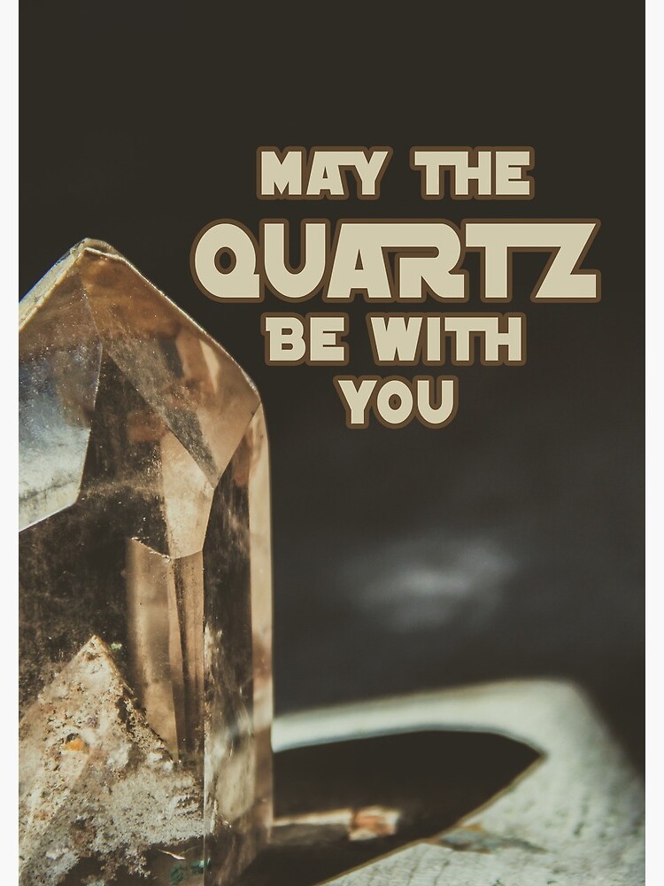 May The Quartz Be With You by ETconnections