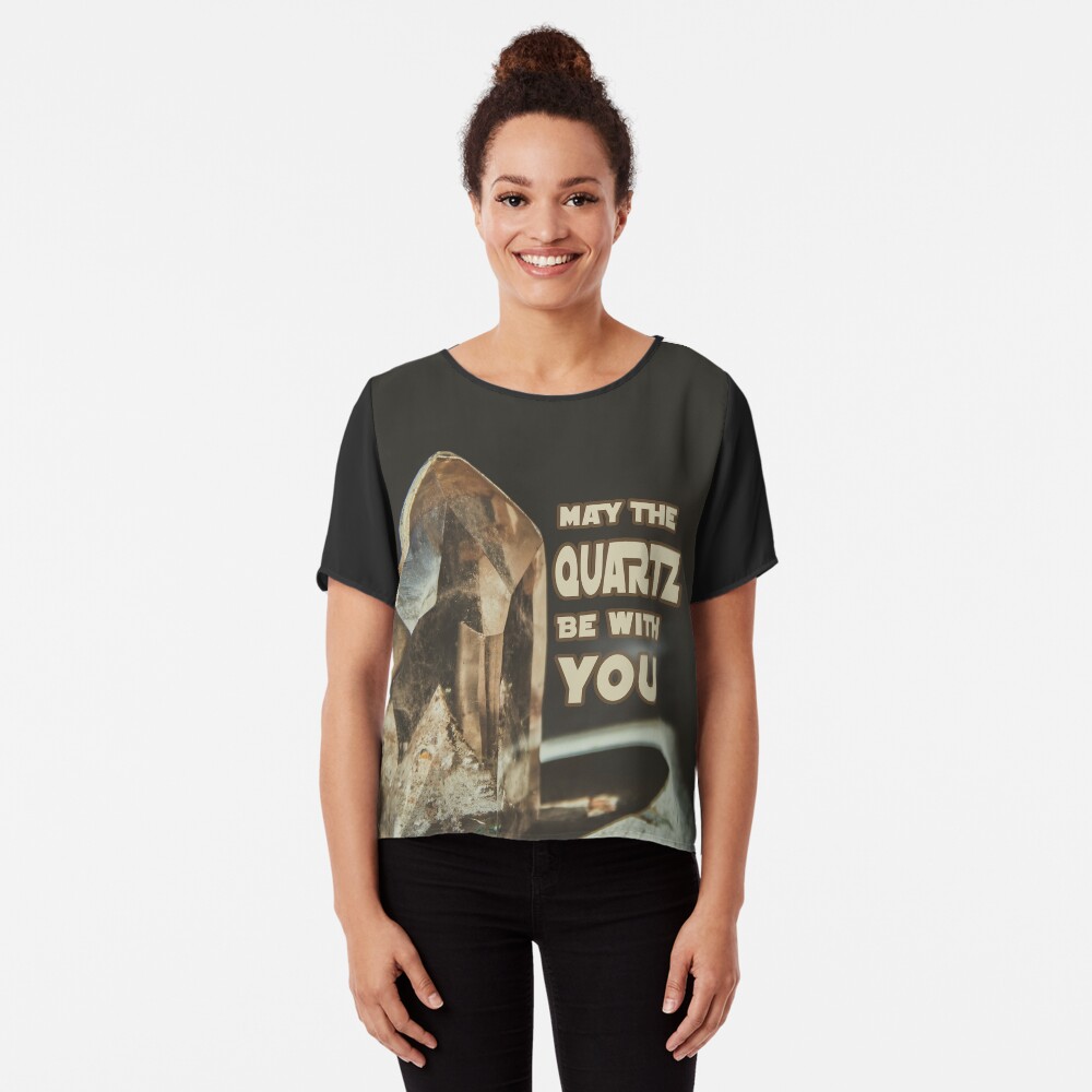 May The Quartz Be With You Chiffon Top