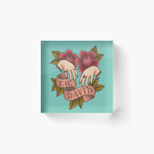 Ew David - Schitt’s Creek - Alexis Rose Acrylic Block