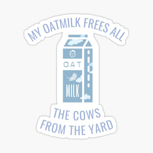 My oat milk frees all the cows from the yard sweatshirt Clearance