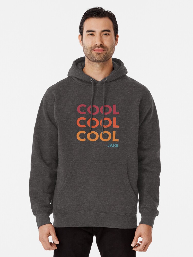 Cool Cool Cool Jake Peralta Catchphrase Brooklyn 99 Quote Pullover Hoodie By G33kchicmerch Redbubble