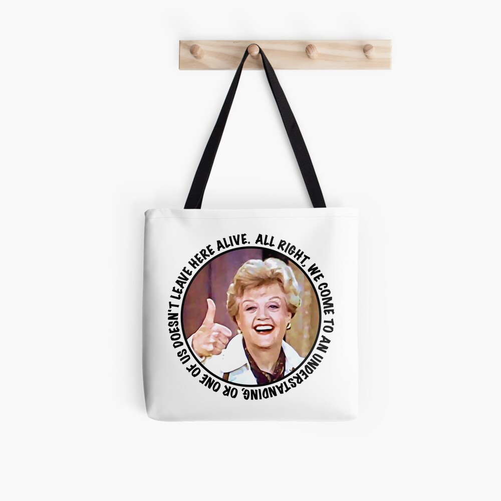 Jessica Fletcher Said All Right We Come To An Understanding Or One Of Us Does Not Leave Here Alive Tote Bag By Quotethis Redbubble