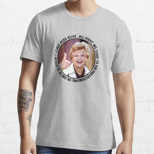 Jessica Fletcher Said I Don T Want To Alarm You But Something Very Sinister Is Going On T Shirt By Quotethis Redbubble