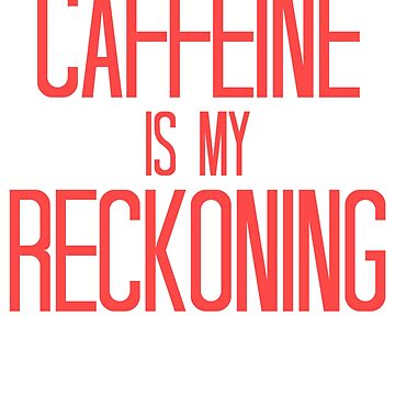 Artwork thumbnail, Caffeine Is My Reckoning by RainbowPandas