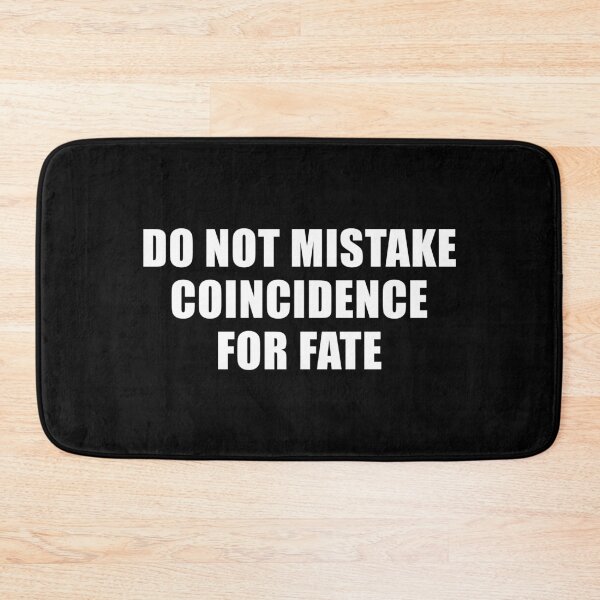 Item preview, Do Not Mistake Coincidence For Fate (Black) designed and sold by quoteedesigns.