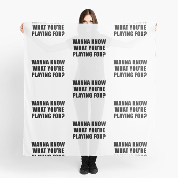 Item preview, Wanna Know What You're Playing For? - Survivor Quote designed and sold by quoteedesigns.