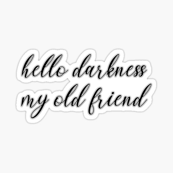 My Old Friend Stickers Redbubble - hello darkness my old friend roblox id