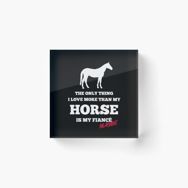 Item preview, The Only Thing I Love More than my Horse is my Fiance- Maybe Equestrian designed and sold by AricHutfles.