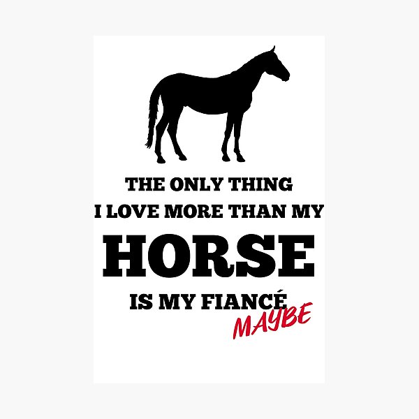 Item preview, The Only Thing I Love More than my Horse is my Fiance- Maybe Equestrian designed and sold by AricHutfles.