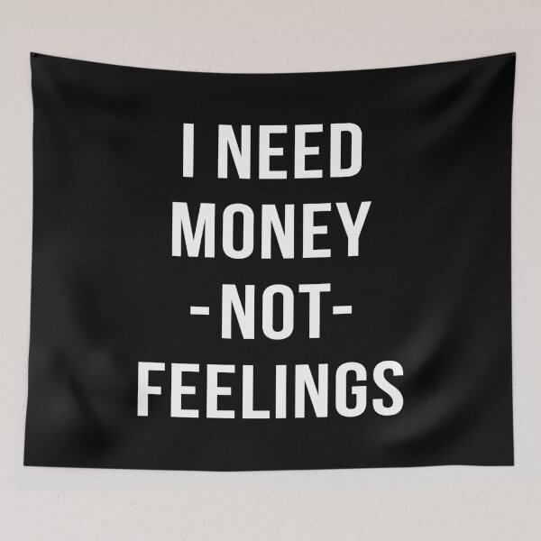 Item preview, I Need Money Not Feelings designed and sold by T-shirt For You.