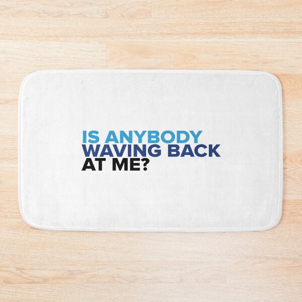 Item preview, Is Anybody Waving Back at Me? designed and sold by swiftiefan99.
